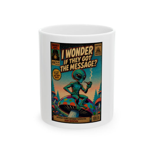 Alien Comic Mug — "I Wonder If They Got The Message?" Retro UFO Coffee Cup